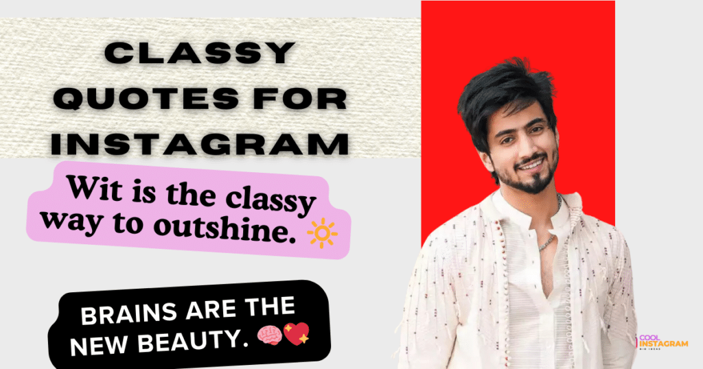 Classy Quotes for Instagram Bio and Captions.
Wit is the classy way to outshine. 🔆
Brains are the new beauty. 🧠💖