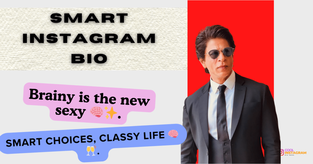 Smart and Classy Instagram Bio.
Brainy is the new sexy 🧠✨
Smart choices, classy life 🧠🥂..